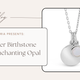 October Birthstone - The Enchanting Opal