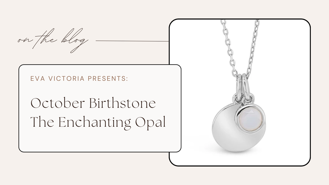 October Birthstone - The Enchanting Opal