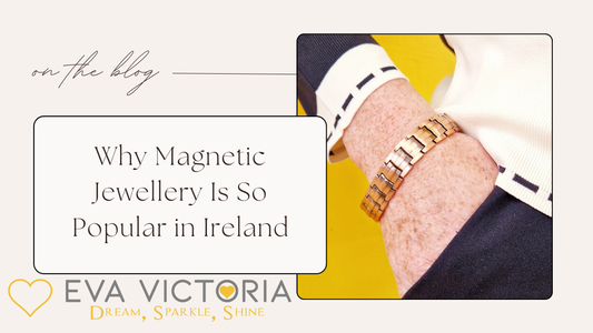 Why Magnetic Jewellery Is So Popular in Ireland